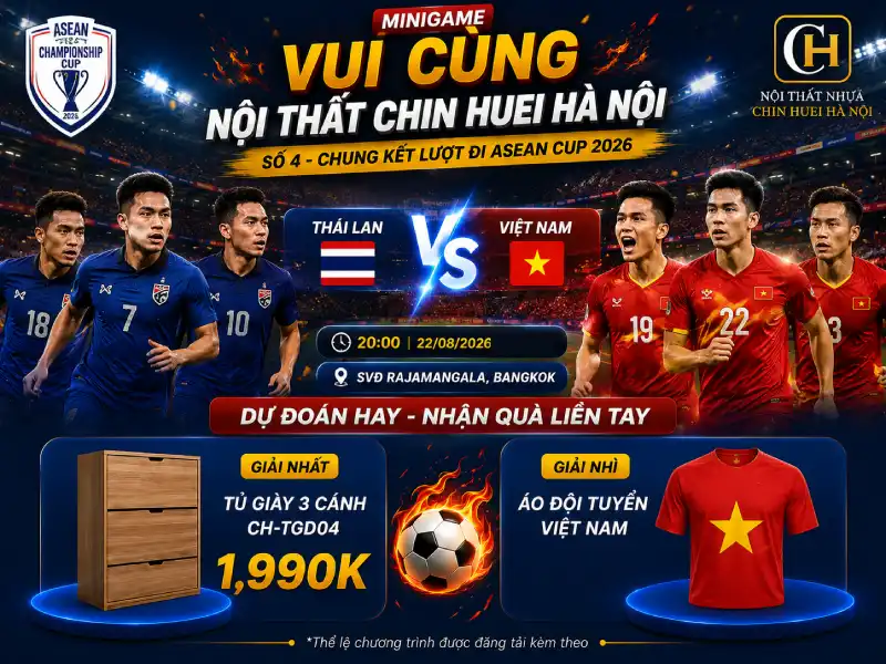 Minigame Vui cùng Nội thất Chin Huei Hà Nội số 4: Chung kết lượt đi ASEAN CUP 2026: Thái Lan - Việt Nam: 20h ngày 22/8